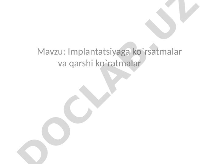 Implantatsiyaga ko`rsatmalar va qarshi ko`rsatmalar
