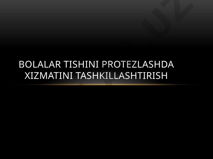 Bolalar tishini protezlashda xizmatini tashkil etish va konstruksiya tamoyillari