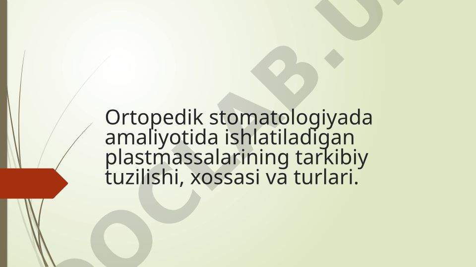 Ortopedik stomatologiyada ishlatiladigan plastmassalar tarkibi va xossalari