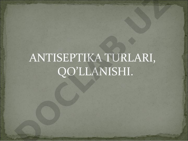 Antiseptika turlari va qo'llanilishi