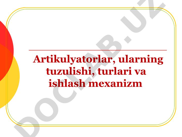 Artikulyatorlar, ularning tuzulishi, turlari va ishlash mexanizmi