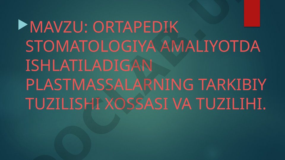 Ortapedik stomatologiyada ishlatiladigan plastmassalarning tarkibiy tuzilishi va xossalari