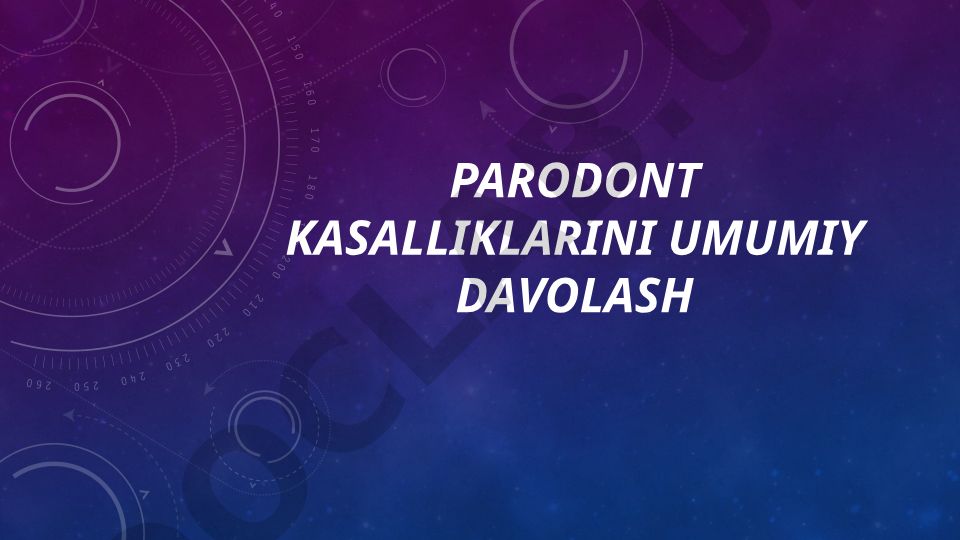 Parodont kasalliklarini umumiy davolash usullari va og'iz bo'shlig'i gigiyenasi