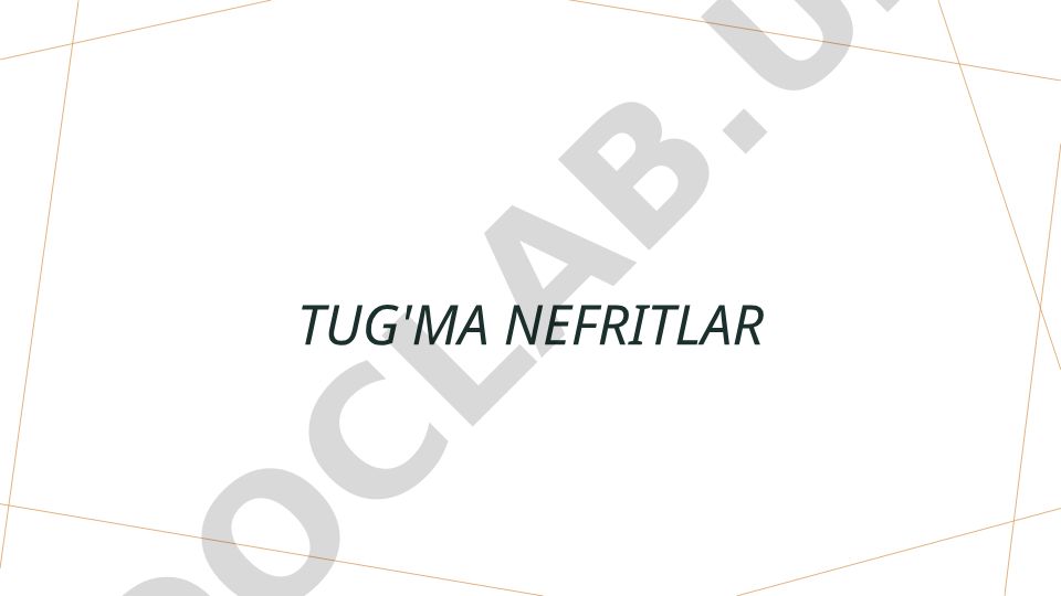 Tug'ma nefritlar: ta'rifi, sabablari, belgilari va davolash usullari