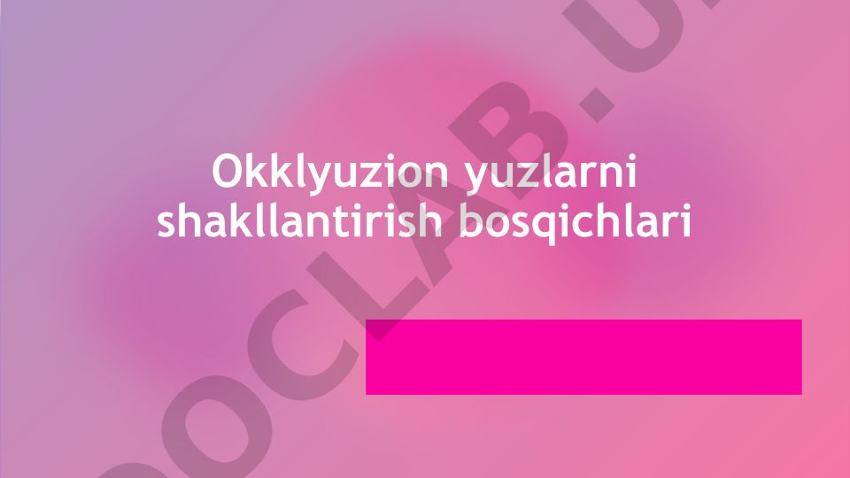 Okklyuzion yuzlarni shakllantirish bosqichlari