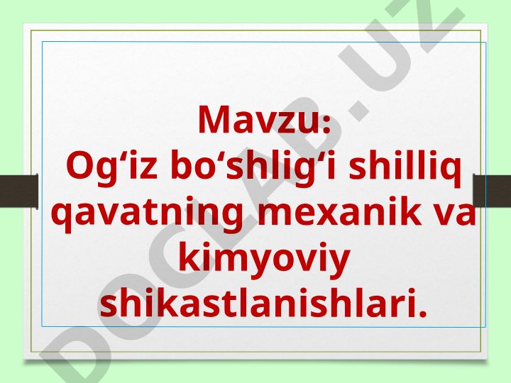 Ogʻiz boʻshligʻi shilliq qavatining mexanik va kimyoviy shikastlanishlari