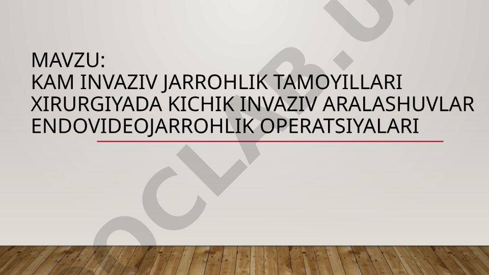 Kam invaziv jarrohlik tamoyillari xirurgiyada kichik invaziv aralashuvlar endovideojarrohlik operatsiyalari