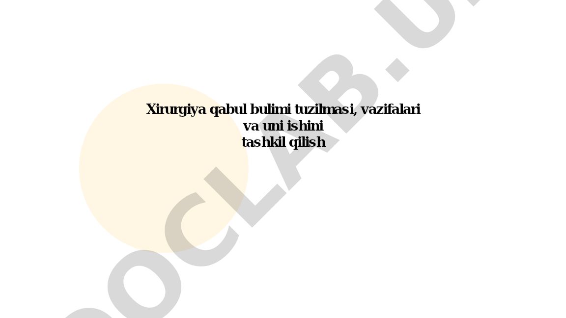 Xirurgiya qabul bo'limining tuzilmasi, vazifalari va faoliyatini tashkil qilish