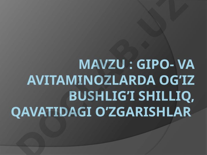 Gipo- va avitaminozlarda og’iz bushlig’i shilliq qavatidagi o’zgarishlar