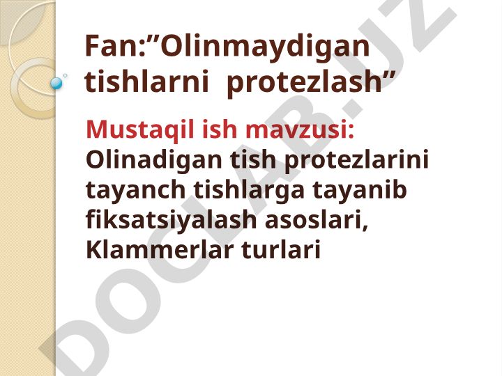 Olinadigan tish protezlarini tayanch tishlarga tayanib fiksatsiyalash asoslari va klammerlar turlari