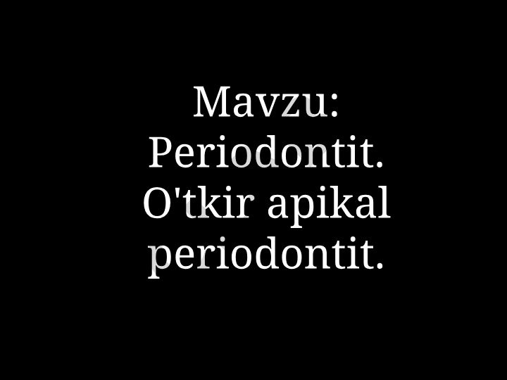 Periodontit. O'tkir apikal periodontit