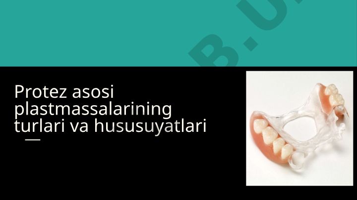 Protez asosi plastmassalarining turlari va hususiyatlari