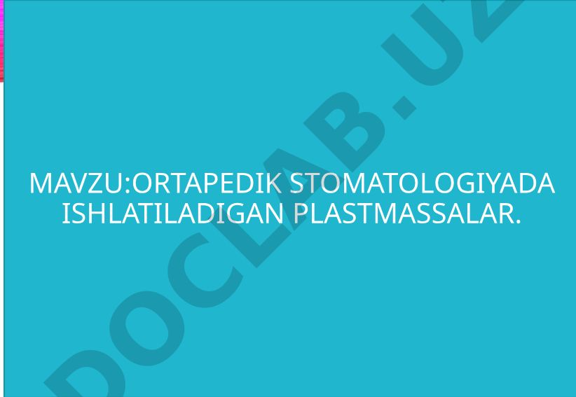 Ortopedik stomatologiyada ishlatiladigan plastmassalar, ularning turlari va xossalari