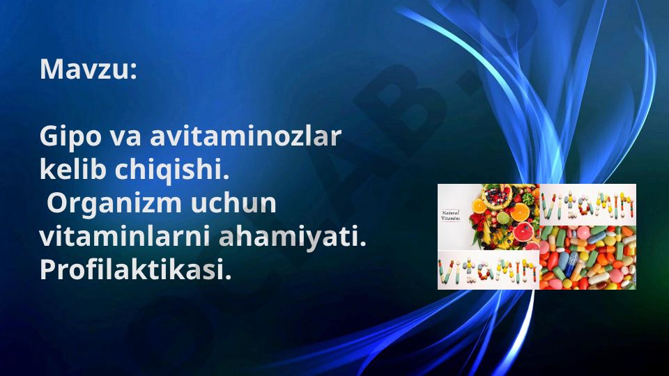 Gipo va avitaminozlar kelib chiqishi. Organizm uchun vitaminlarni ahamiyati. Profilaktikasi