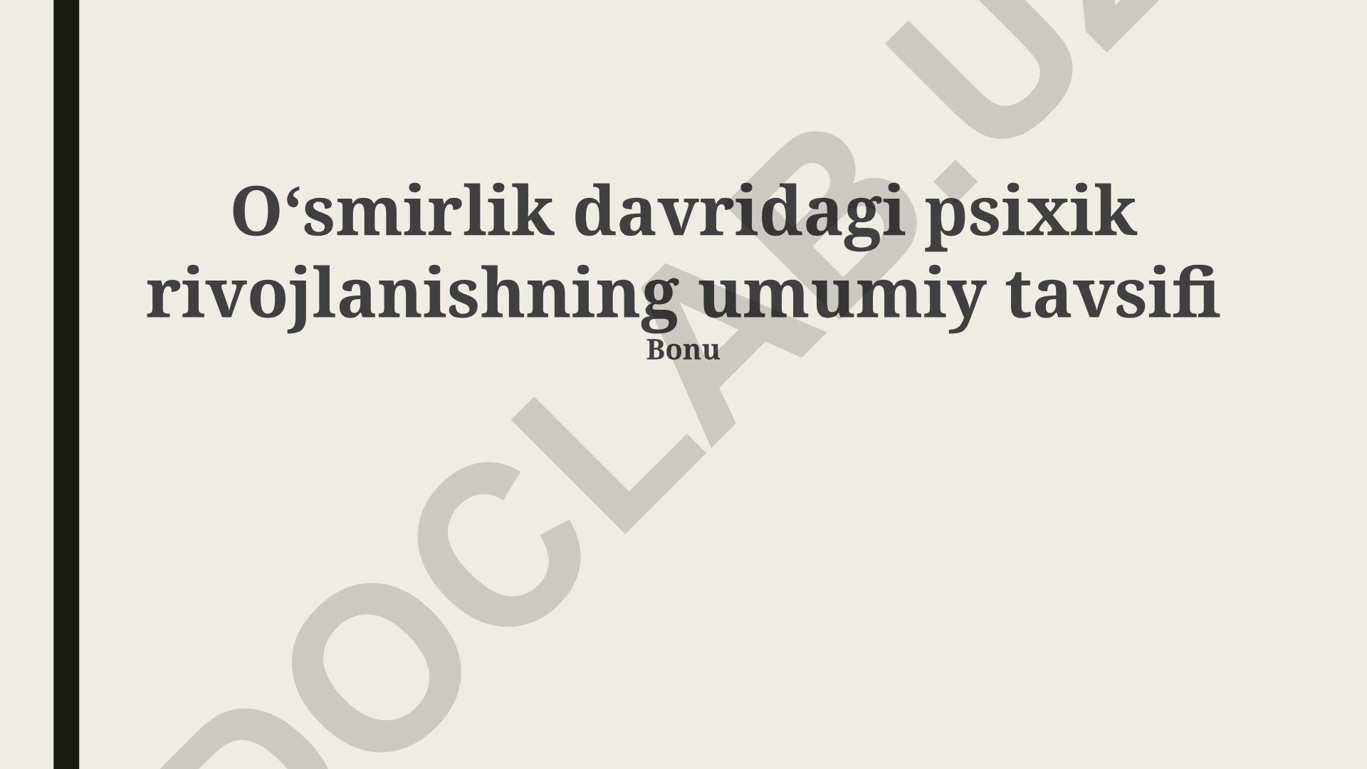 Oʻsmirlik davridagi psixik rivojlanishning umumiy tavsifi