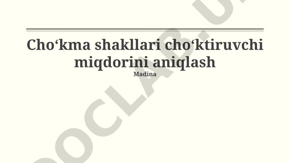 Choʻkma shakllari va choʻktiruvchi miqdorini aniqlash