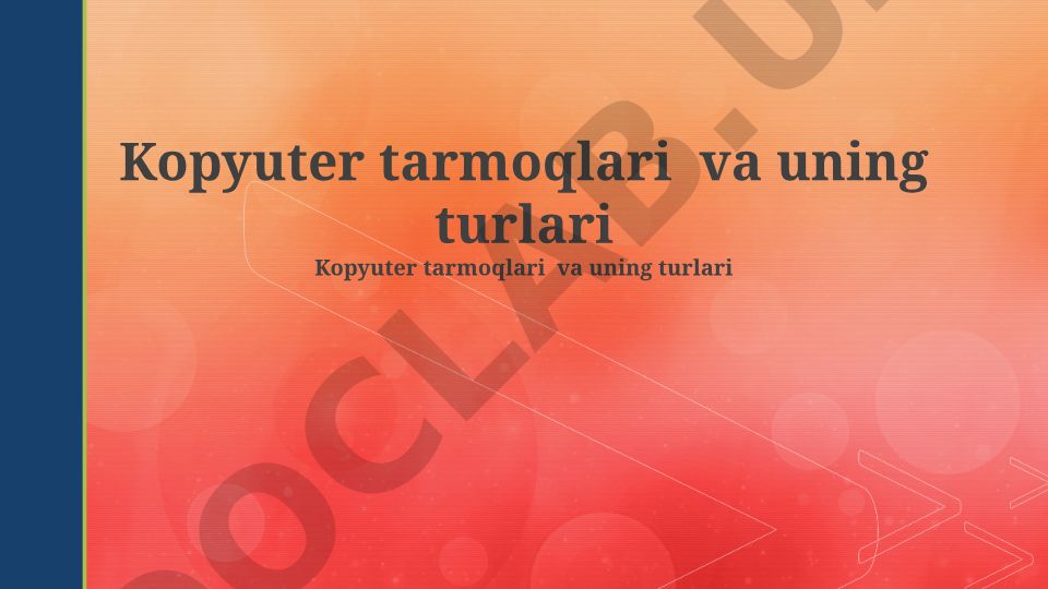 Kompyuter tarmoqlari asoslari, turlari va arxitekturasi