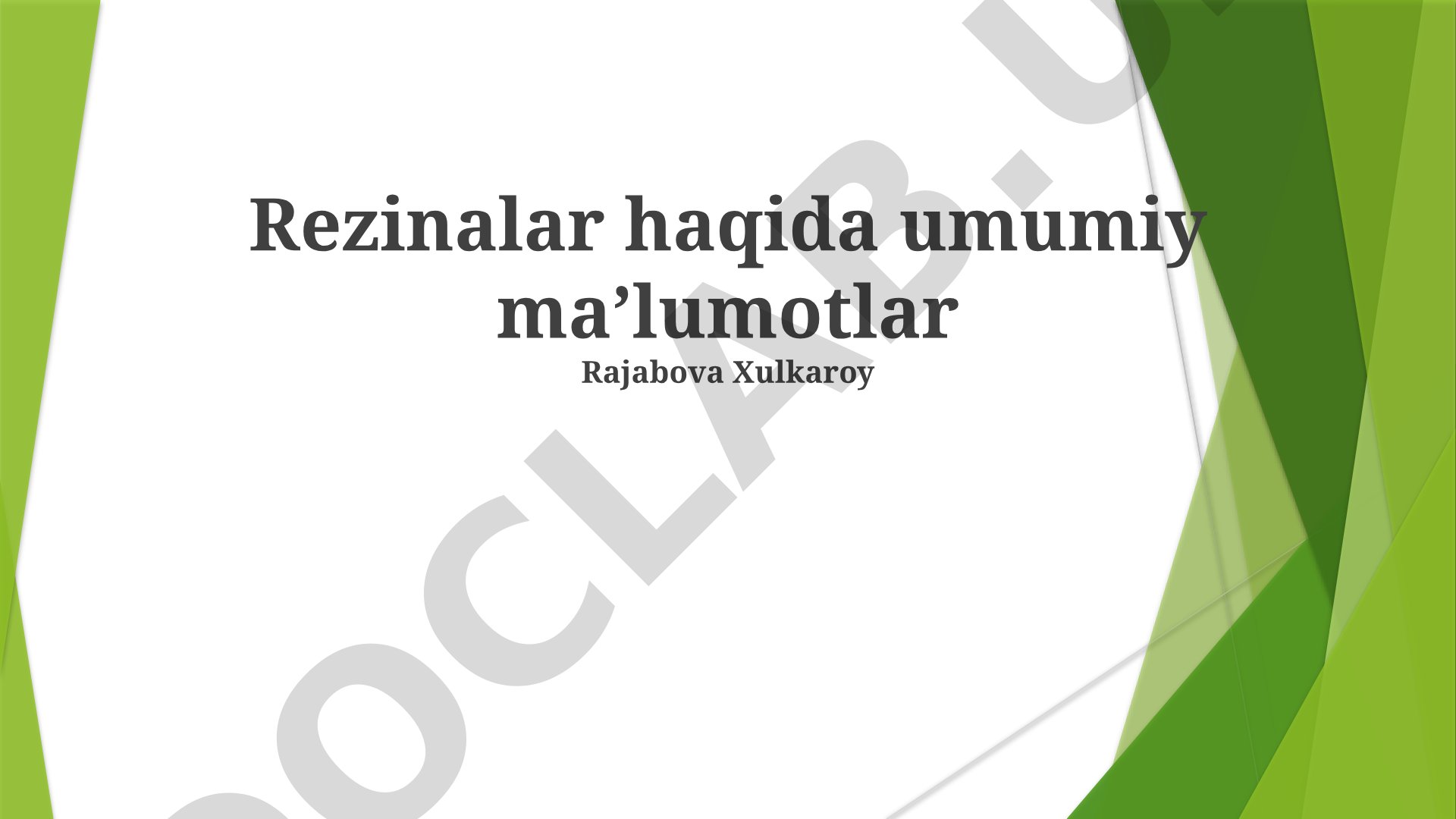Rezinalar haqida umumiy maʼlumotlar