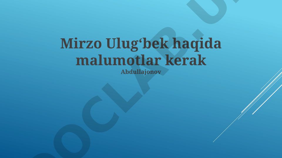 Mirzo Ulugʻbekning hayoti, faoliyati va ilmiy merosi