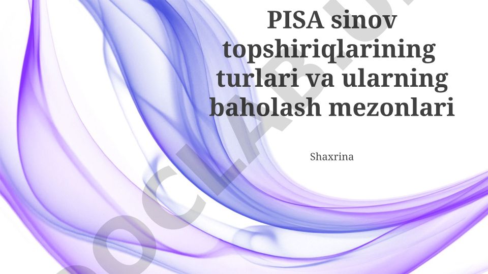 PISA sinov topshiriqlari turlari va baholash mezonlari