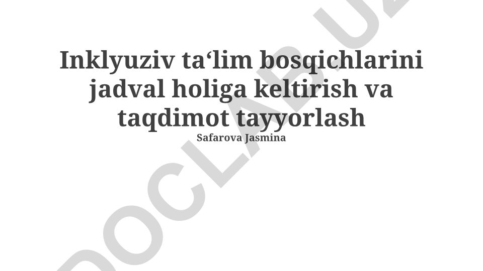 Inklyuziv ta'lim bosqichlarini jadval holiga keltirish va taqdimot tayyorlash