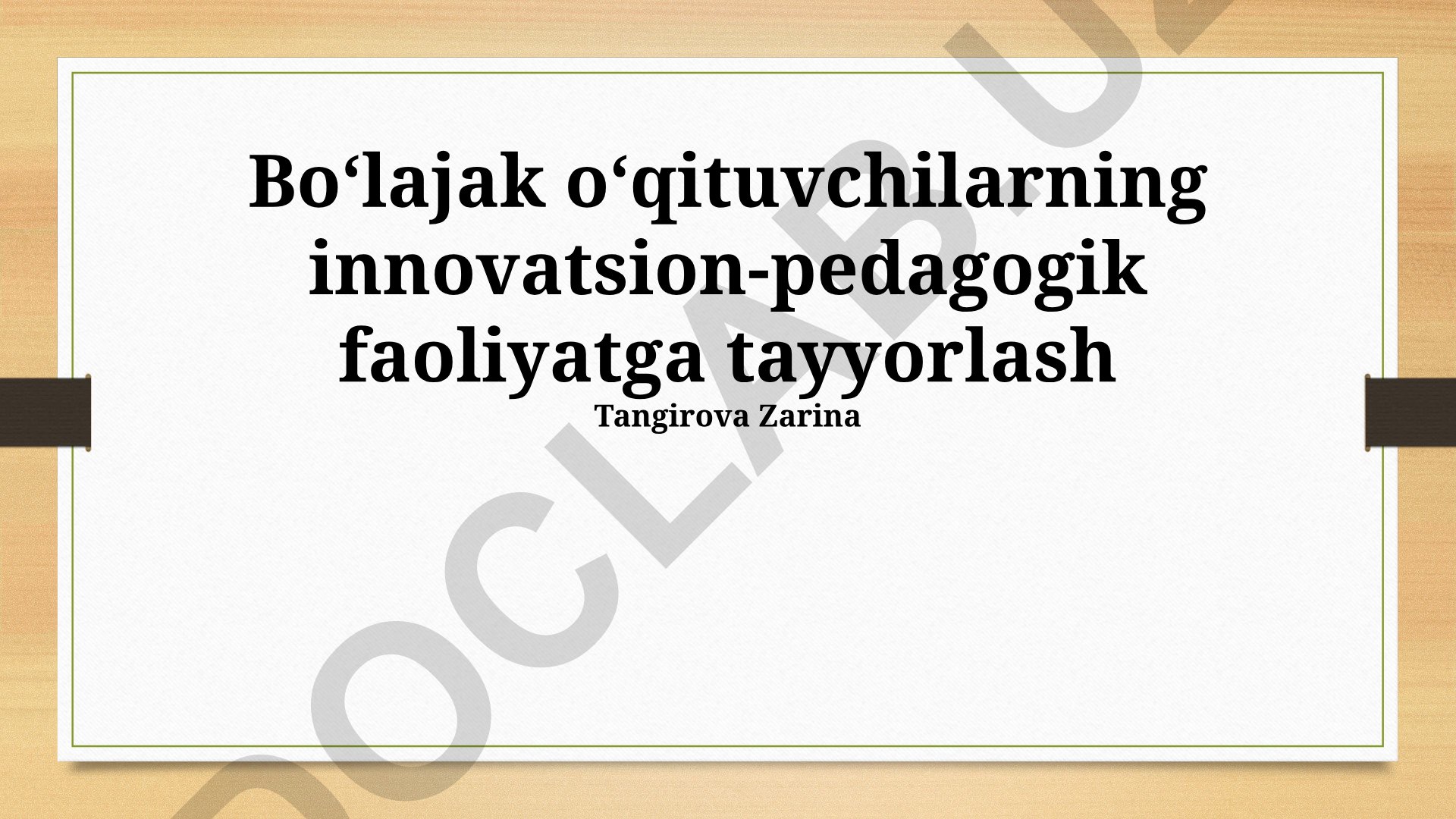 Boʻlajak oʻqituvchilarning innovatsion-pedagogik faoliyatga tayyorlash