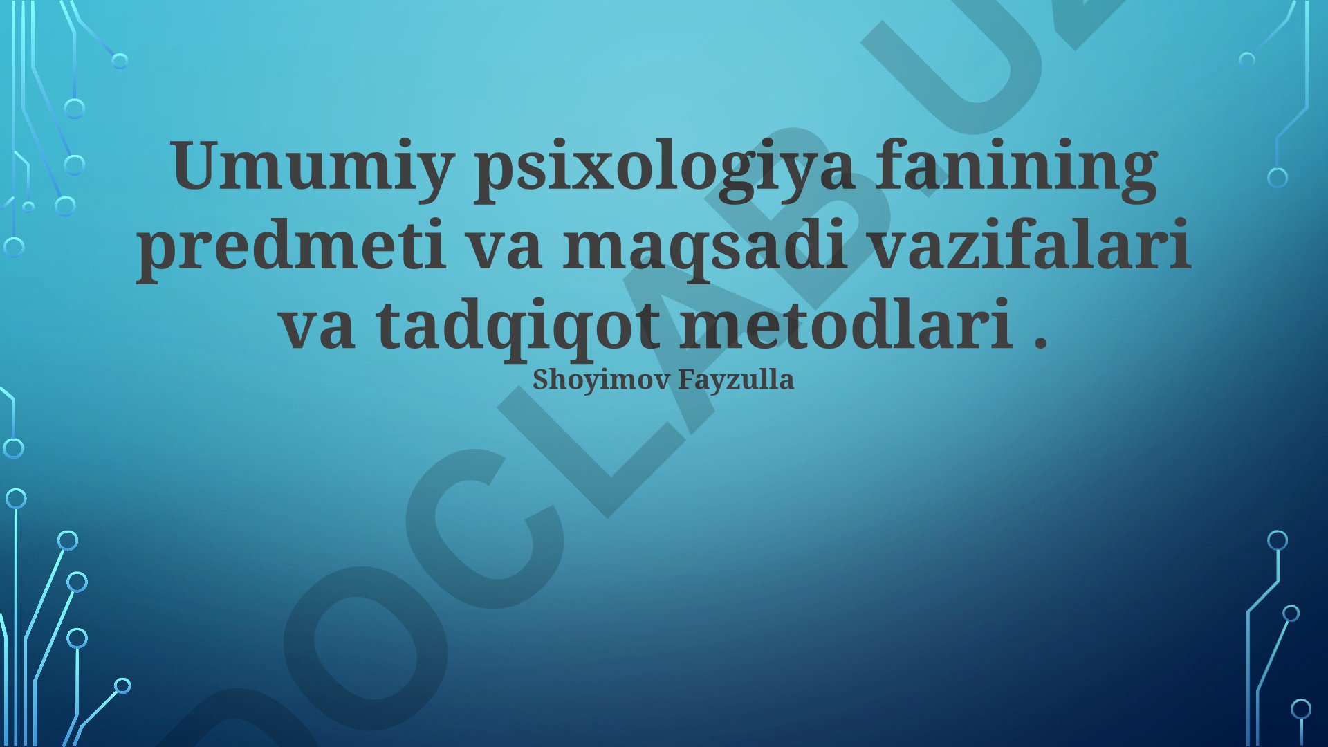 Umumiy psixologiyaning predmeti, maqsadi, vazifalari va tadqiqot metodlari