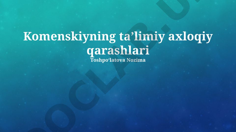 Komenskiyning taʼlimiy axloqiy qarashlari