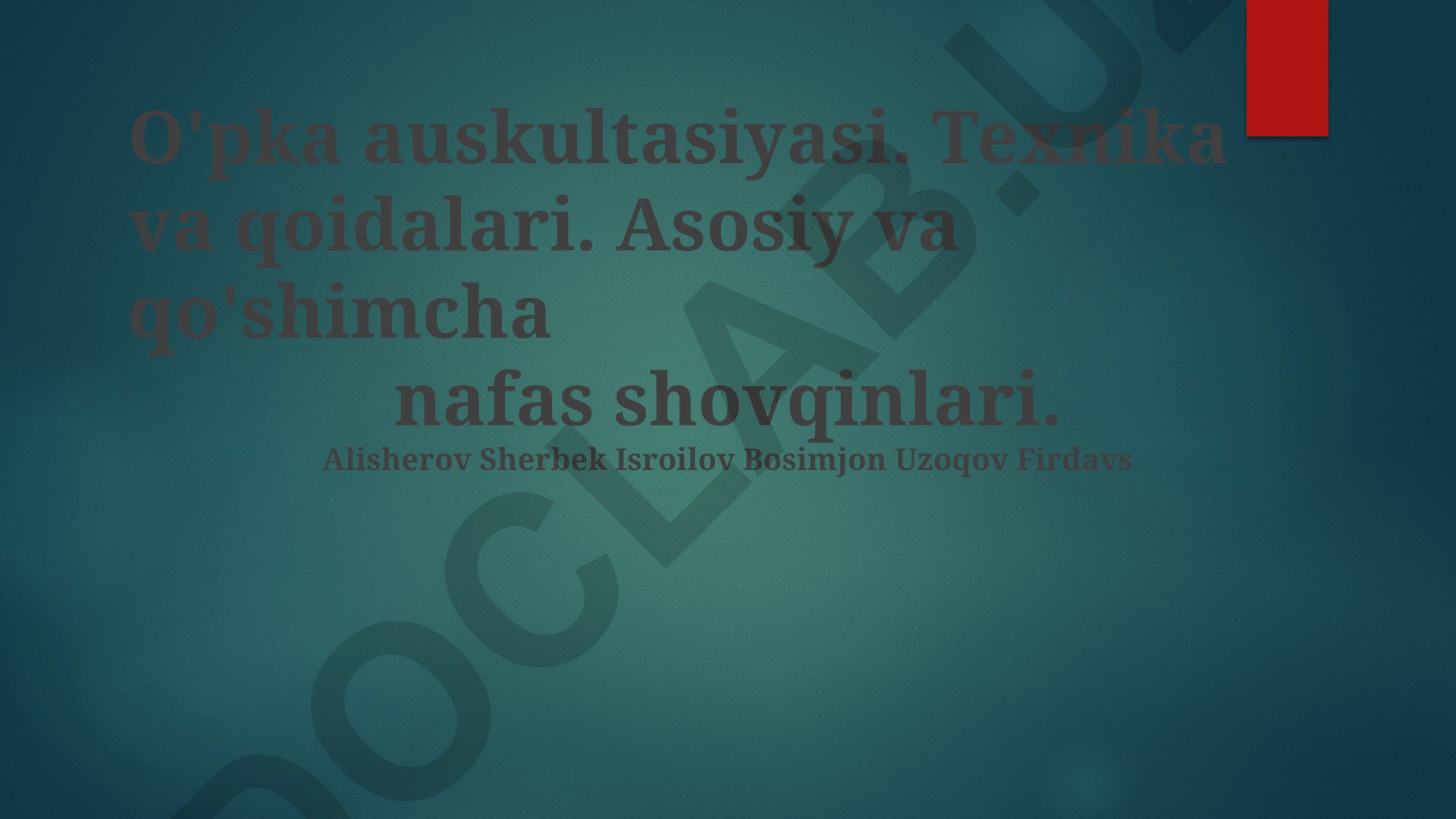 O'pka auskultasiyasi texnikasi va nafas shovqinlari