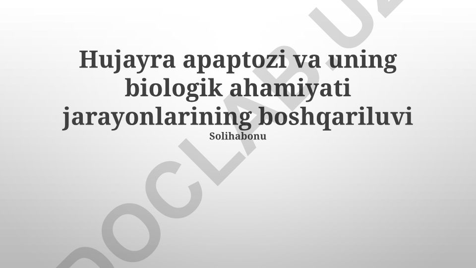 Hujayra apoptozi va uning biologik ahamiyati jarayonlarining boshqariluvi