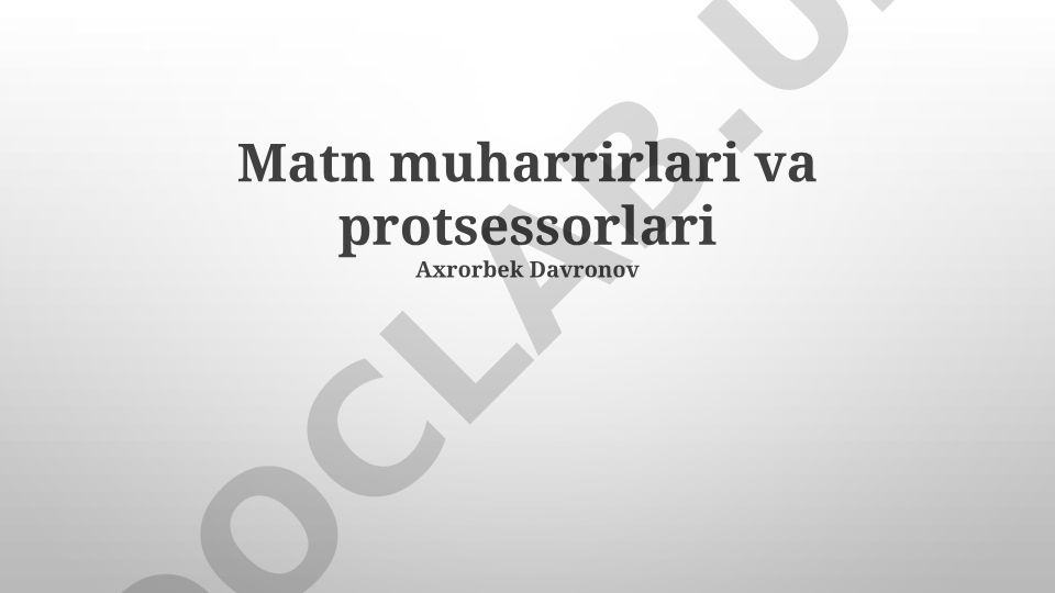 Matn muharrirlari va protsessorlari: turlari, xususiyatlari va foydalanish sohalari