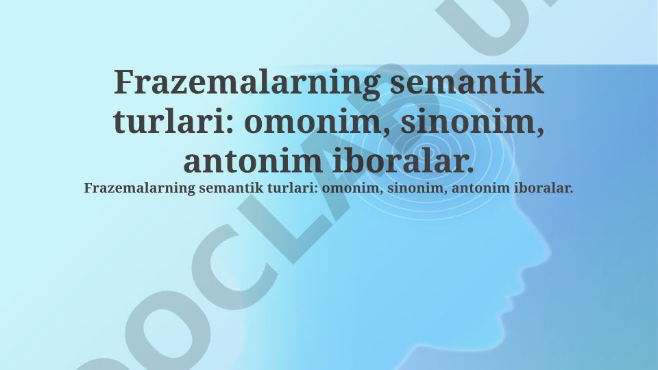 Frazeologizmlarning semantik turlari: omonim, sinonim, antonim iboralar