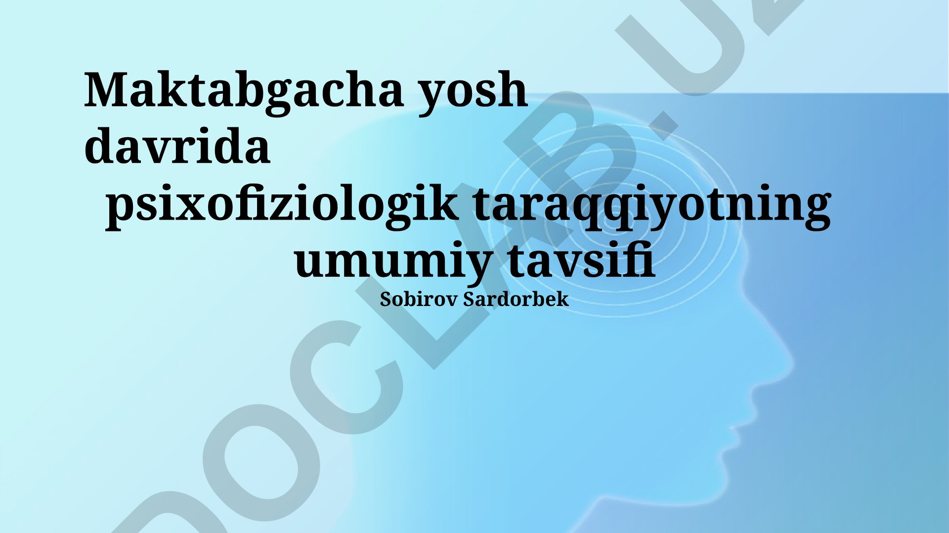 Maktabgacha yosh davrida psixofiziologik taraqqiyotning umumiy tavsifi