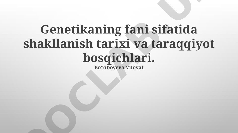 Genetikaning fani sifatida shakllanish tarixi va taraqqiyot bosqichlari