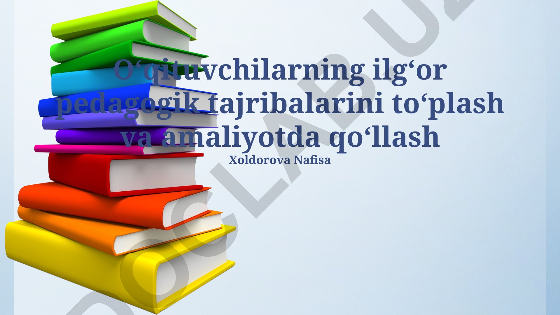 O'qituvchilarning ilg'or pedagogik tajribalarini to'plash va amaliyotda qo'llash