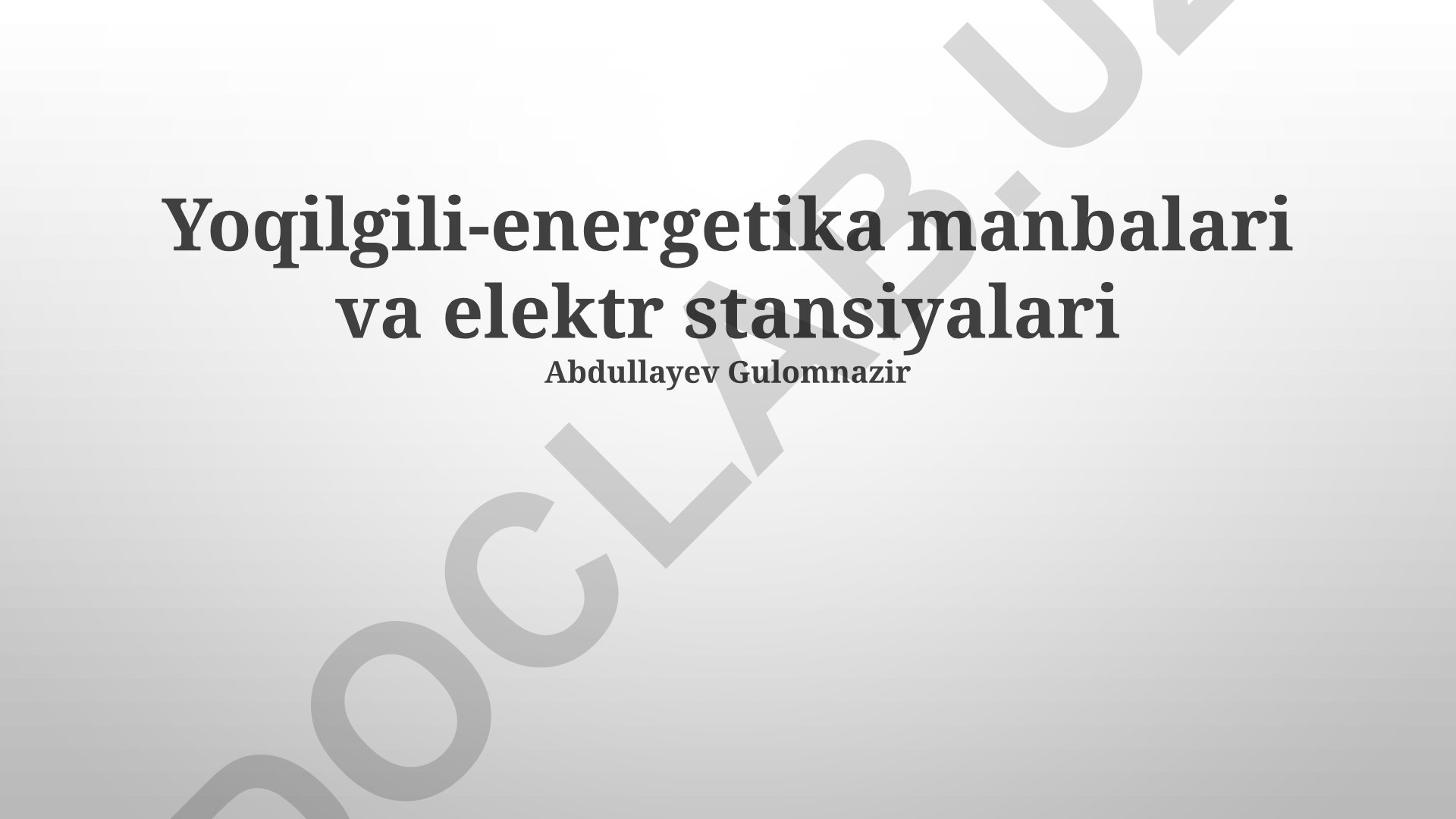 Yoqilgʻi-energetika manbalari va elektr stansiyalari