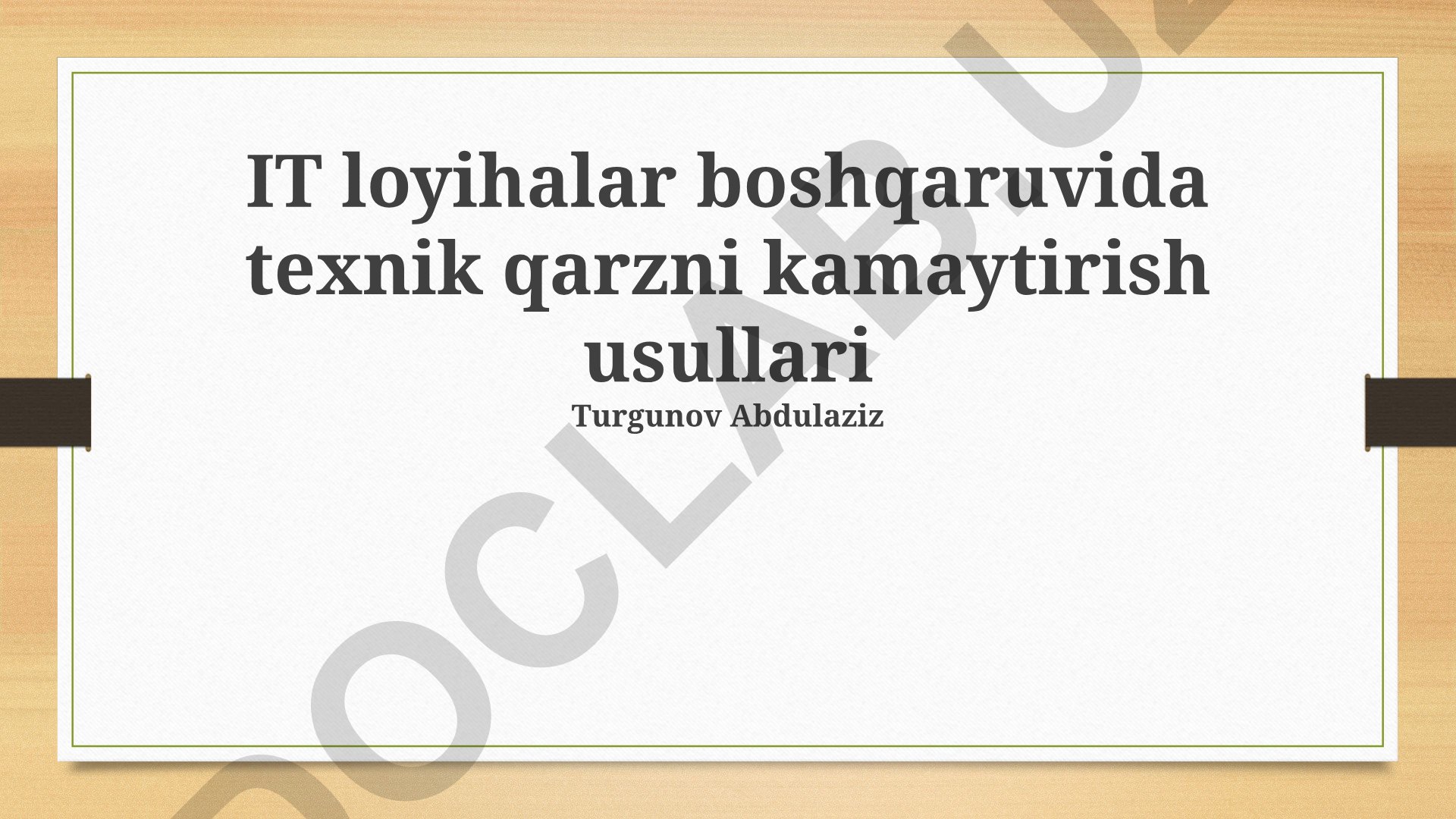 IT loyihalar boshqaruvida texnik qarzni kamaytirish usullari