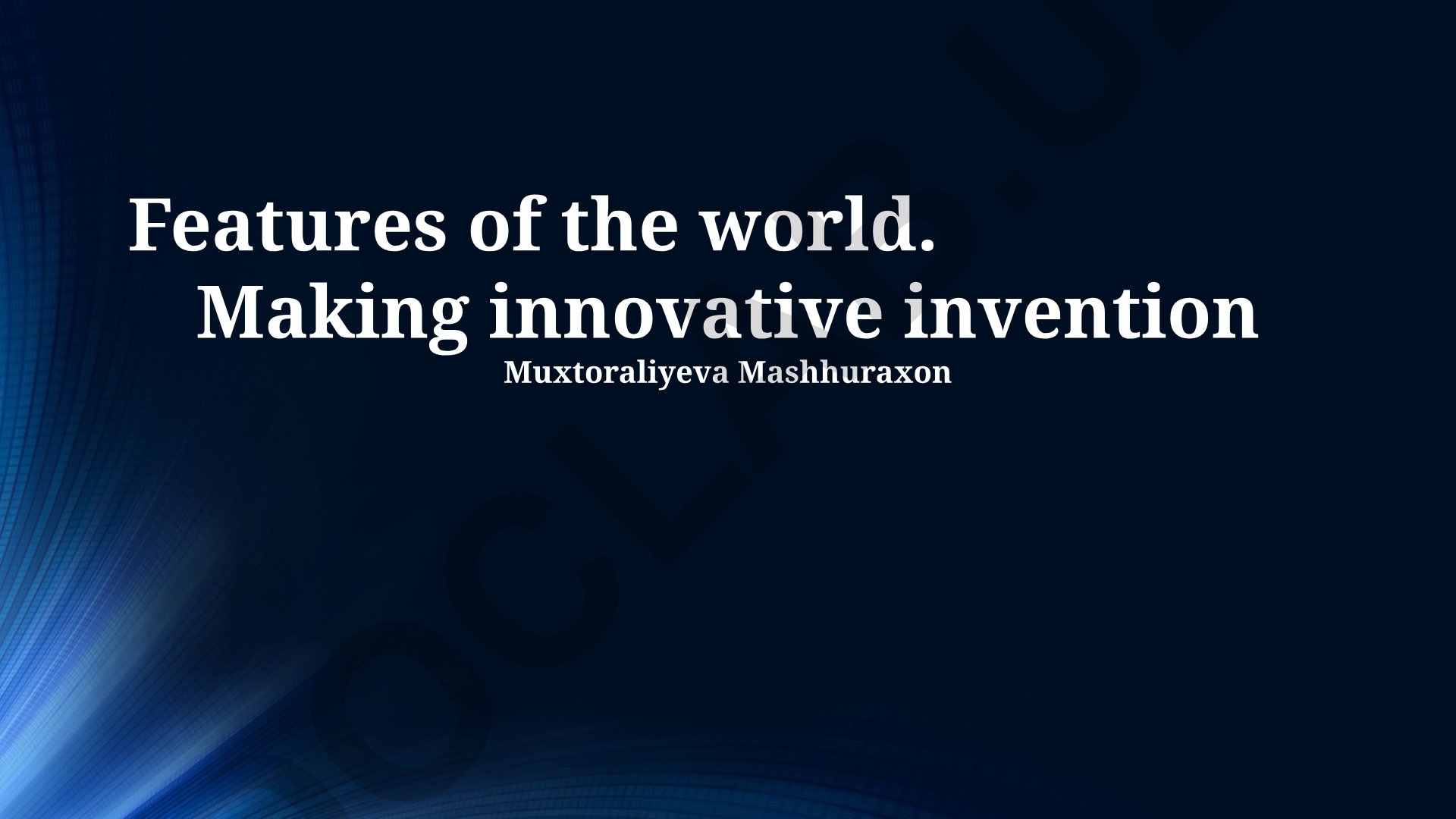 Features of the world and innovative invention