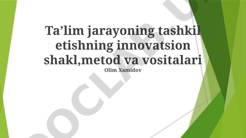 Taʼlim jarayonini tashkil etishning innovatsion shakl, metod va vositalari
