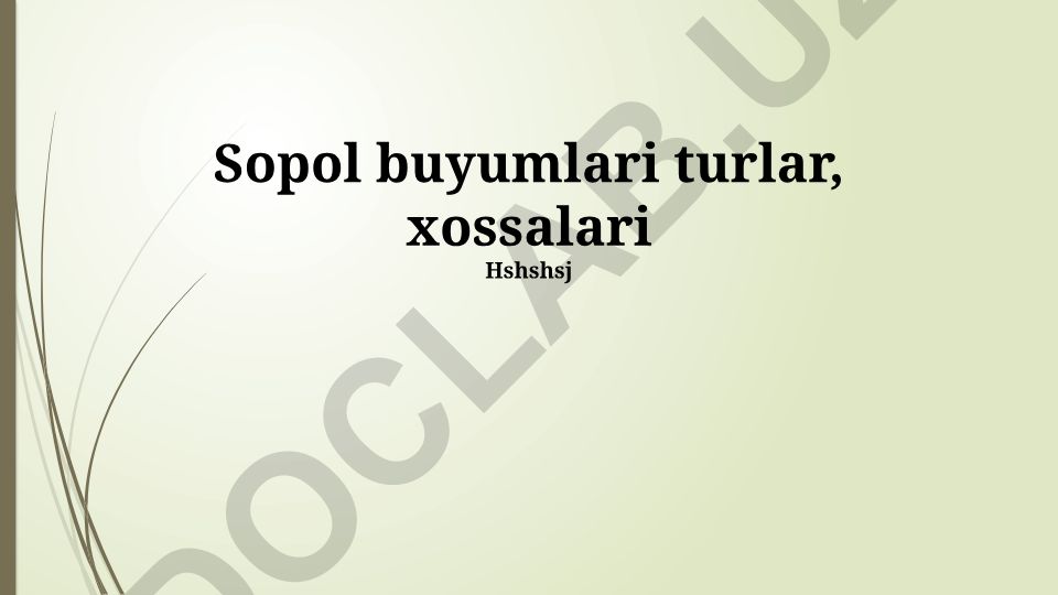 Sopol buyumlari turlari va xossalari