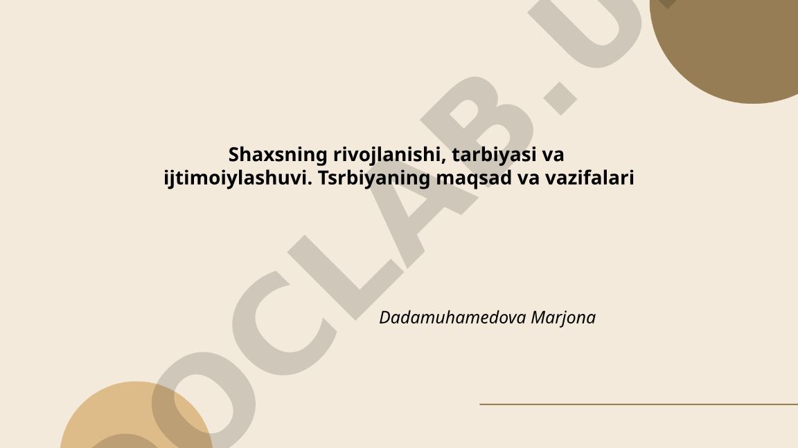 Shaxsning rivojlanishi, tarbiyasi va ijtimoiylashuvi