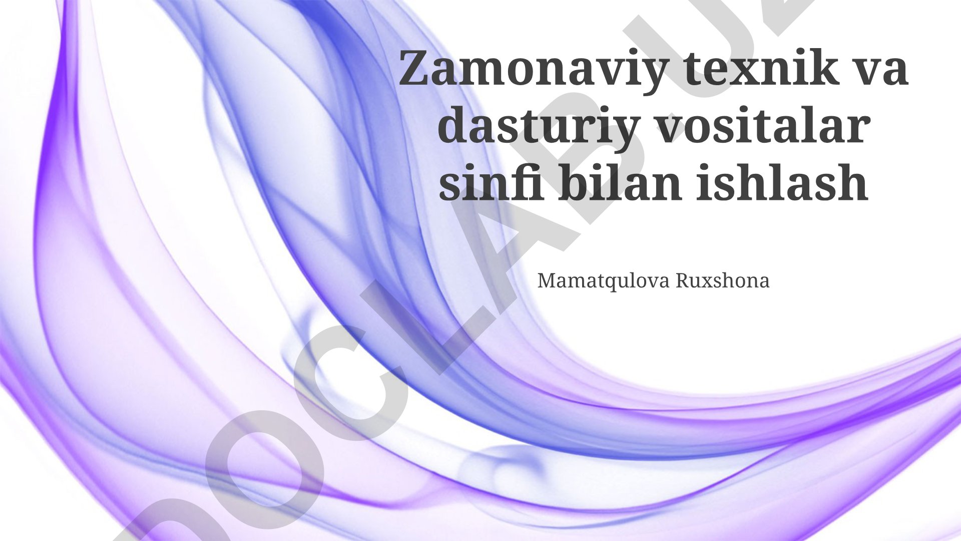 Zamonaviy texnik va dasturiy vositalar sinfi bilan ishlash