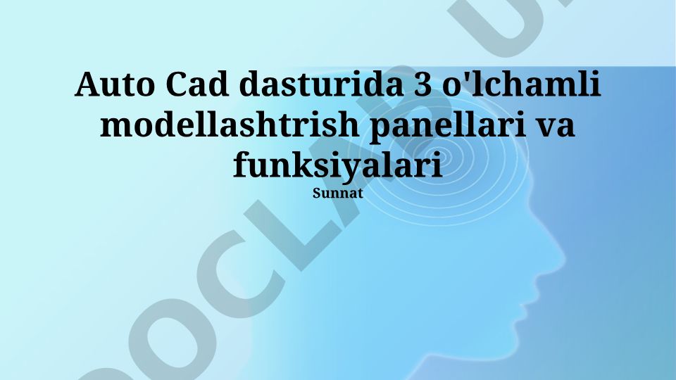 AutoCAD dasturida 3D modellashtirish panellari va funksiyalari
