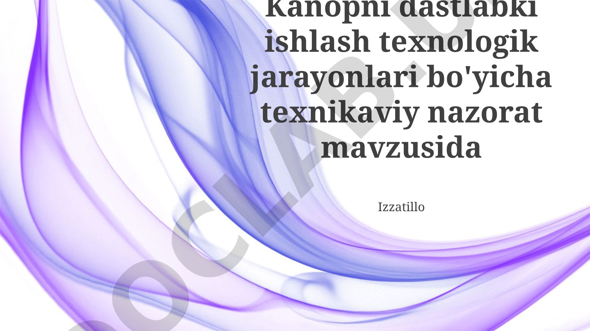 Kanopni dastlabki ishlash texnologik jarayonlari bo'yicha texnikaviy nazorat