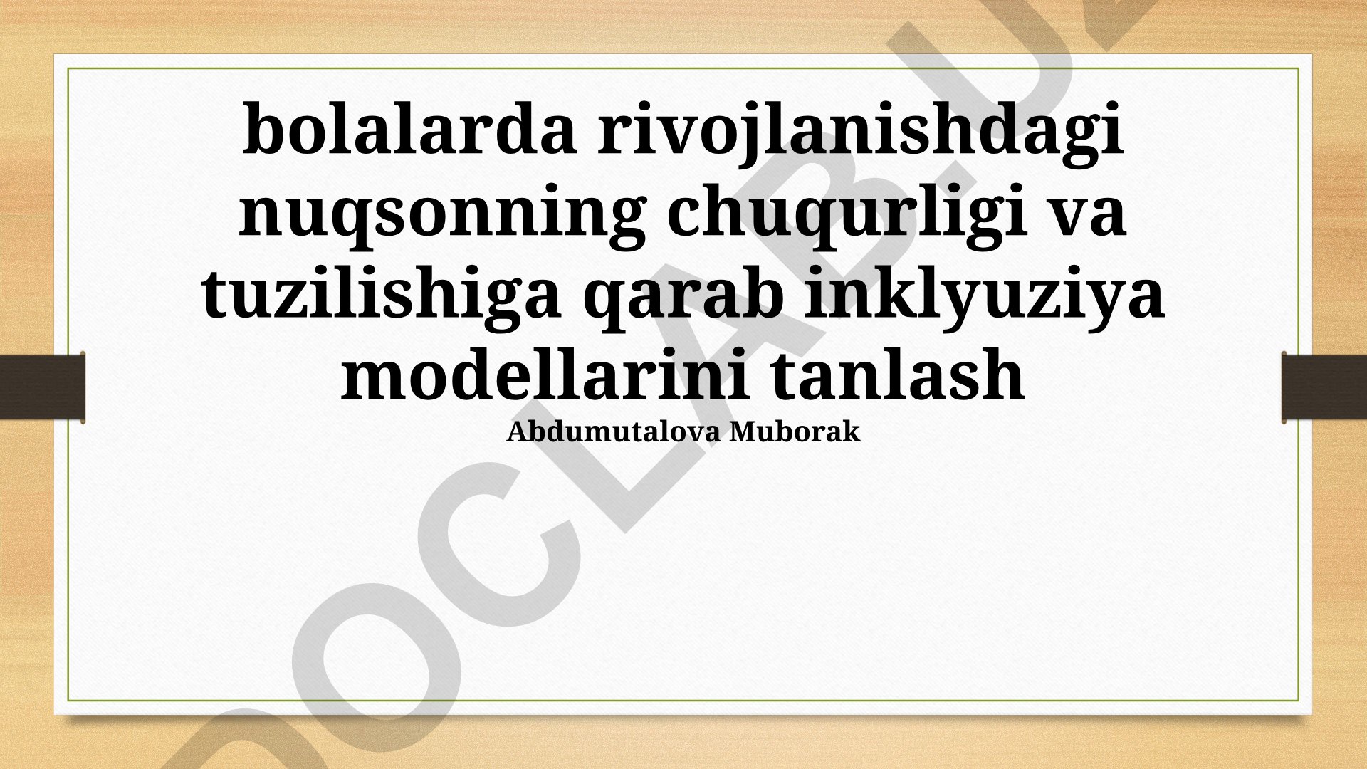 Bolalarda rivojlanishdagi nuqsonlar chuqurligi va tuzilishiga qarab inklyuziya modellarini tanlash