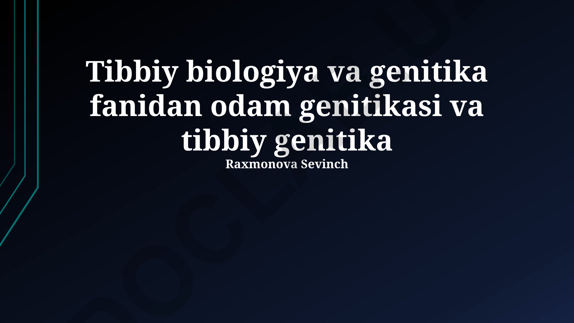 Tibbiy biologiya va genitika fanidan odam genitikasi va tibbiy genitika