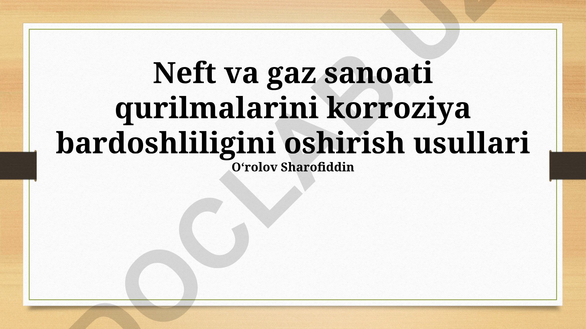 Neft va gaz sanoati qurilmalarini korroziya bardoshliligini oshirish usullari