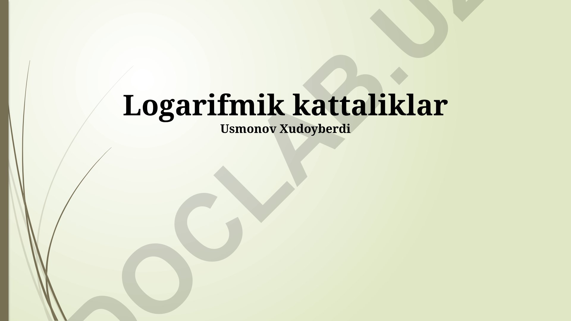 Logarifmik kattaliklar va ularning qo'llanilishi