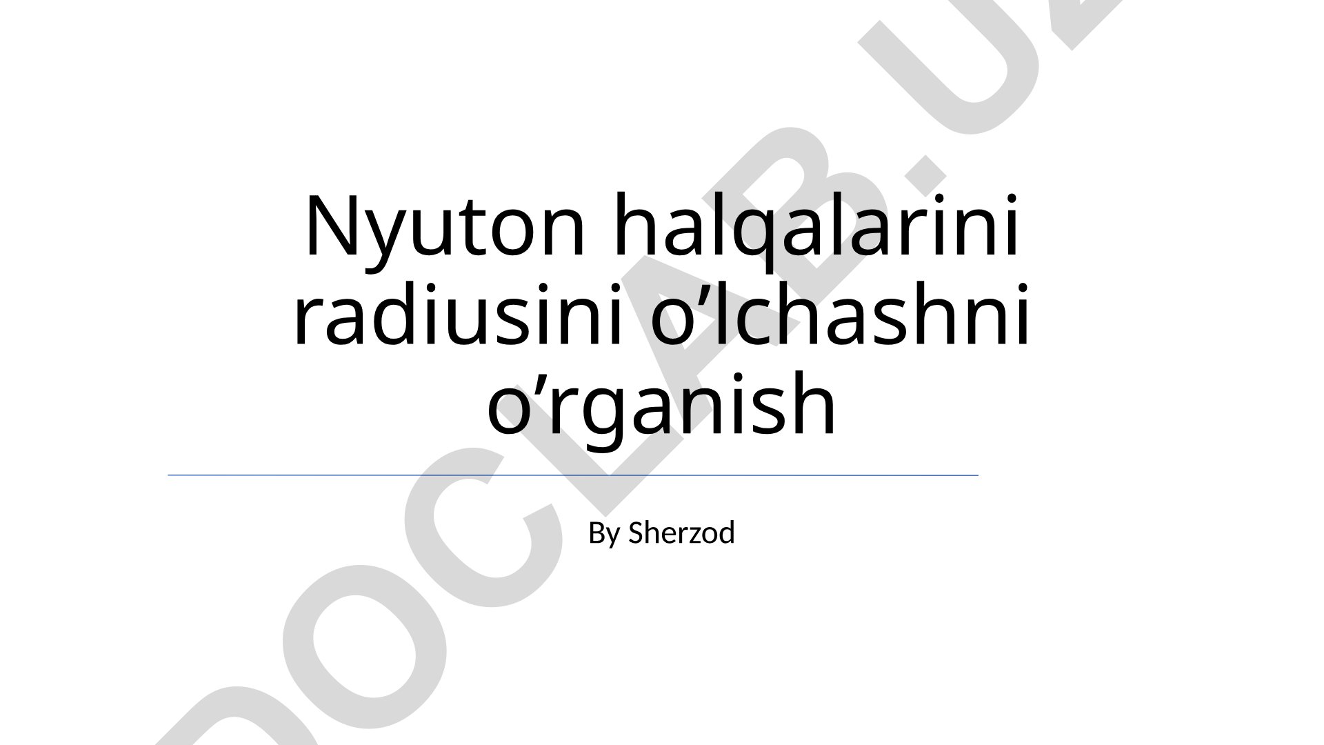 Nyuton halqalarining radiusini o'lchash usullari va tahlili
