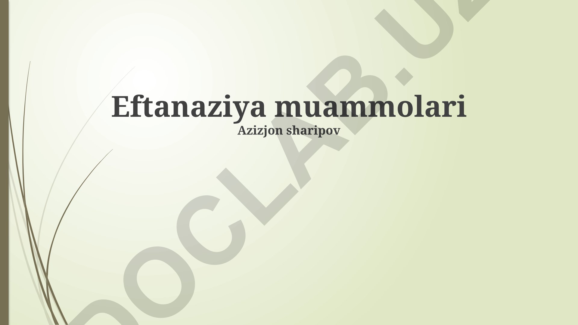 Eftanaziya muammolari: huquqiy, axloqiy va tibbiy jihatlar